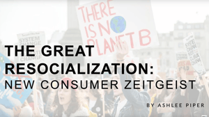 The Great Resocialization: New Consumer Zeitgeist
