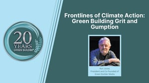 Frontlines of Climate Action: Green Building Grit and Gumption